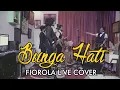 Download Lagu BUNGA HATI - FIOROLA  ( COVER )