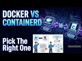 Docker vs containerd Which Container Runtime to Choose in 2026