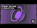 Download Lagu DONT BLINK - VIBRATION
