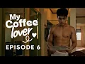 My Coffee Lover Episode 6 A Cute Beginning