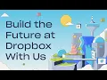 Build the Future at Dropbox With Us Life Inside Dropbox Dropbox
