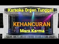 Download Lagu KEHANCURAN ( MARA KARMA ) / KARAOKE ORGEN TUNGGAL