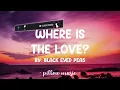 Where Is The Love - Black Eyed Peas (Lyrics) 🎵