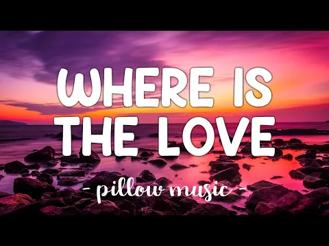 Download MP3 Where Is The Love - Black Eyed Peas (Lyrics) 🎵