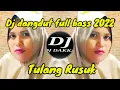 DJ Dangdut Full Bass 2022 Tulang Rusuk | DJ DAKKA