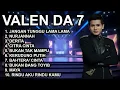 Lagu KUMPULAN LAGU VALEN DA7 TERBARU | BEST OF VALEN PAMEKASAN | FULL ALBUM