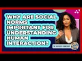 Why Are Social Norms Important For Understanding Human Interaction - The Sociology Workshop