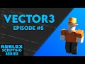 Beginner s Scripting Tutorials - Episode Vector3