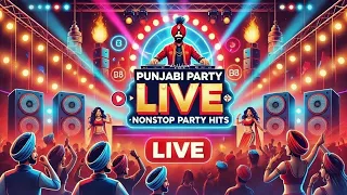 Punjabi Party LIVE 🔥 | Nonstop Party Hits | DJ Mix | Live SongsNonstop Punjabi Party Songs 🔥