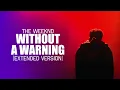 The Weeknd - Without A Warning Extended Version
