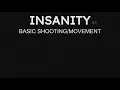 INSANITY BASIC MOVEMENT AND SHOOTING