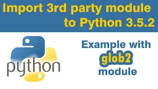 Python tutorial Import 3rd party module package to Python example with glob2 module