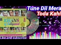 Download Lagu Tune Dil Mera Toda { Sanam Bewafa } Singar .Vipin Sachdeva \u0026 BelaSulakhe