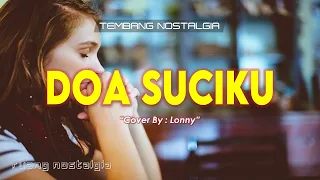 Download LAGU NOSTALGIA - DOA SUCIKU || LIRIK \u0026 COVER || Lonny MP3