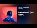Chance The Rapper // Smoke Break (feat. Future)