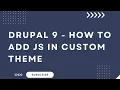 How to add JS in custom theme in Drupal 9