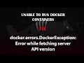 UBUNTU FIX docker errors DockerException Error while fetching server API version