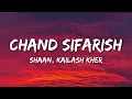 Shaan, Kailash Kher - Chand Sifarish (Lyrics)