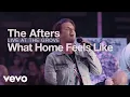 Lagu The Afters - What Home Feels Like (Live)