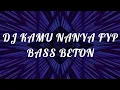 Download Lagu 'DJ KAMU NANYA FYP BASS BETON' BY BORIS SITEPU TIKTOK VIRAL SONG