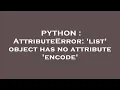 PYTHON AttributeError list object has no attribute encode