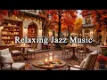 Download Lagu Relaxing Jazz Instrumental Music at Cozy Autumn Coffee Shop Ambience 🍂 Smooth Jazz Music for Unwind