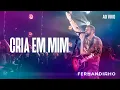 Download Lagu FERNANDINHO | CRIA EM MIM [ÁLBUM SANTO - AO VIVO]