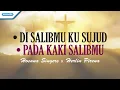 Download Lagu Di SalibMu Ku Sujud // Pada Kaki SalibMu - Hosana Singers \u0026 Herlin Pirena (with lyric)