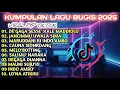 Lagu Kumpulan Lagu Bugis Viral FYP 2025 | Lagu Bugis Terbaik Terpopuler 2025 | Lagu Bugis Top Hits