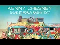 Kenny Chesney - Save It for a Rainy Day (Official Audio)