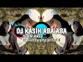 Download Lagu DJ KASIH ABA ABA SLOW BAS || VIRAL TIK TOK TERBARU 2025