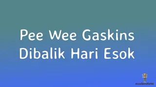 Download PEE WEE GASKINS - DIBALIK HARI ESOK (LYRICS) (LIVE VERSION) MP3