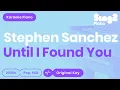 Download Lagu Stephen Sanchez - Until I Found You (Piano Karaoke)
