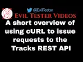 A short overview of using cURL to issue requests to the Tracks REST API