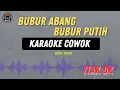 Download Lagu Bubur Abang Bubur Putih - ( KARAOKE RAMPAK COWOK ) ITAK DK TARLING LAWAS MENYENTUH HATI