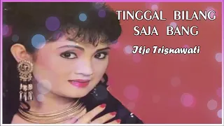 Download ITJE TRISNAWATI -TINGGAL BILANG SAJA BANG || DANGDUT KENANGAN MP3