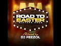 Download Lagu DJ Feezol Road To Easter Mixtape 2025