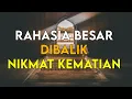 Lagu RAHASIA BESAR DIBALIK NIKMAT KEMATIAN BAGI SEORANG MUSLIM YANG BERIMAN