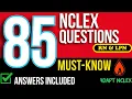 85 MUST Know NCLEX Practice Questions Answers Rationales RN LPN Exam Prep