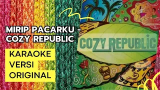 Download MIRIP PACARKU - COZY REPUBLIC | KARAOKE VERSI ORIGINAL MP3