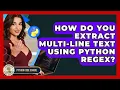 How Do You Extract Multi-line Text Using Python Regex - Python Code School