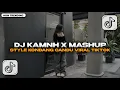 Download Lagu DJ KAMNH FULL SONG X MASHUP STYLE KONDANG CANDU VIRAL TIKTOK TERBARU 2025 JEDAG JEDUG