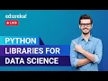 Python Libraries for Data Science Python Training Edureka Python Live - 1