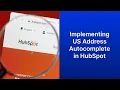 Implementing US Address Autocomplete in HubSpot