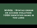 MySQL Syntax error or access violation 1059 Identifier name is too long