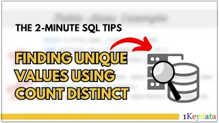 2-Minute SQL Tips Finding Unique Values Using COUNT DISTINCT
