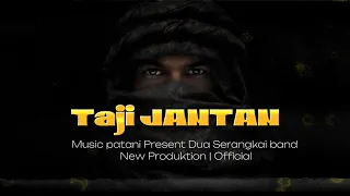 Download Taji Jantan  Music Patani Presents Dua Serangkai Band New Production | Official MP3