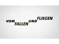 Vom Fallen und Fliegen - Trailer