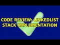 Code Review LinkedList Stack Implementation 2 Solutions