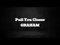 Download Lagu GRAHAM - Pull You Closer (Lyrics)